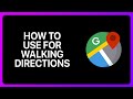 How To Use Google Maps For Walking Directions Tutorial