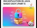 Java Full Course Part 5: Encapsulation in Java, Real-Time Examples | Getters, Setters & Constructors