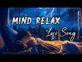 Mind Relax Lofi song | Lofi slowed + Reverb | Mind Relax Lofi Music |