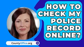 How to Check My Police Record Online? - CountyOffice.org