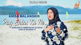 ANISA MALANGKIS - Pag Ehlas Ku Ne (YAKAN Songs OFFICIAL VIDEO)