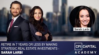 Retire in 7 years or less by making strategic real estate investments - Sarah Larbi