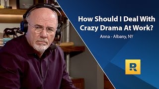 How Should I Deal With Crazy Drama At Work?