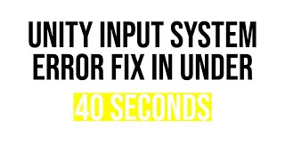 Unity Input System Error Fix Under 40 Seconds