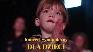 DZIEŃ DZIECKA W FILHARMONII  - Koncert symfoniczny dla dzieci \