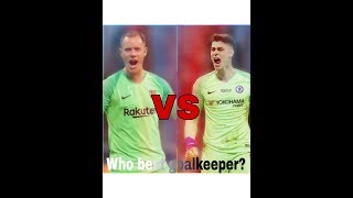 Kepa arizzabalaga vs ter stegen who best goalkeeper?