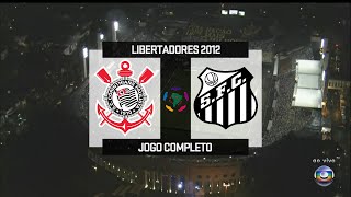 Corinthians x Santos - Jogo Completo - Libertadores 2012 - 1080p⁶⁰