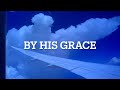 BY HIS GRACE - The Jordan Singers