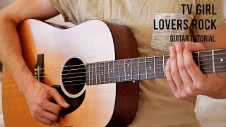 TV Girl - Lovers Rock EASY Guitar Tutorial With Chords / Lyrics