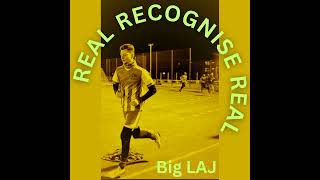 Big LAJ - Real Recognise Real