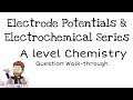 Electrode Potentials | Electrochemical Series | A level Chemistry | Exam Question Walkthrough