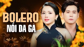 NỔI DA GÀ Khi Nghe Liên Khúc Bolero Quá Đỉnh - Thanh Vinh Ngọc Diệu Song Ca Tuyển Chọn 2025
