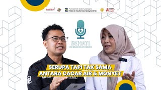 SEHATI - SERUPA TAPI TAK SAMA ANTARA CACAR AIR & CACAR MONYET | EPS.07