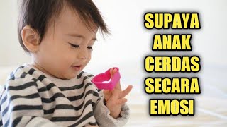 Cara Stimulasi agar Anak Memiliki Kecerdasan Emosi yang Baik