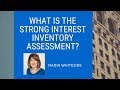 What is the Strong Interest Inventory Assessment?