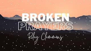 Broken Prayers- Riley Clemmons
