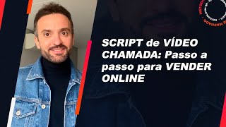 SCRIPT de VÍDEO CHAMADA: Passo a passo para VENDER ONLINE