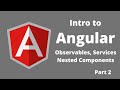 Intro to Angular - Observables, Services, Nested Components - Part 2