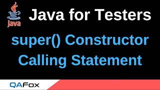 Java for Testers - Part 169 - super() Constructor Calling Statement