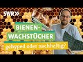 Bienenwachstücher: Bringen die wirklich was? I Ökochecker SWR