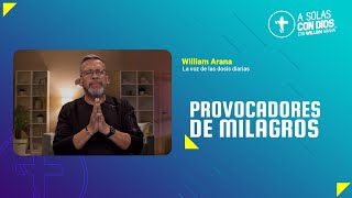 A solas con Dios con William Arana l Provocadores de milagros l 29 de Enero 2025