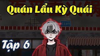 Tập 6  | Quán Lẩu Kỳ Quái | Vũ Vietsub