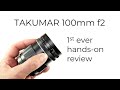 TAKUMAR 100mm f2.  1st ever hands-on review of a very rare and special lens!