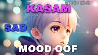 Kasam mood off song _sad song_ mipromusic