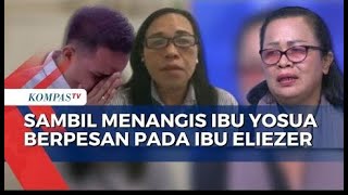 Ibunda Yosua Berpesan pada Ibu Eliezer  Biarlah Menjadi Pembelajaran Bagi Eliezer