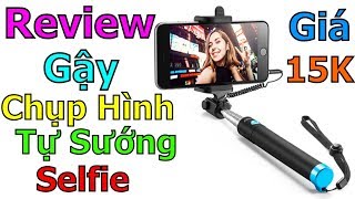 Trên Tay Gậy Chụp Hình Tự Sướng, giá rẻ dành cho ai thích Selfie