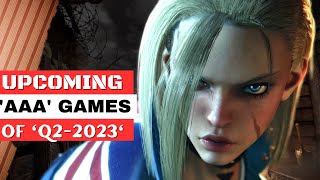 ALL Upcoming AAA games of Q2 2023 | PC,PS5,Xbox Series X|S,SWITCH