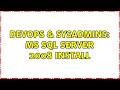 DevOps & SysAdmins: MS SQL SERVER 2008 install (2 Solutions!!)