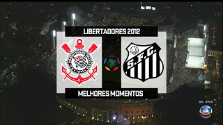 Corinthians 1 x 1 Santos - Melhores Momentos - Libertadores 2012 - 1080p⁶⁰