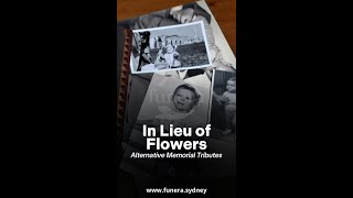 In Lieu of Flowers Alternative Memorial Tributes