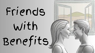 Friends With Benefits and The Psychology Behind it