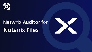 Netwrix Auditor for Nutanix Files - Overview