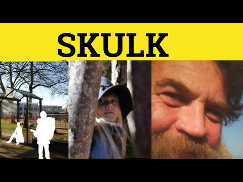 What does skulking mean?