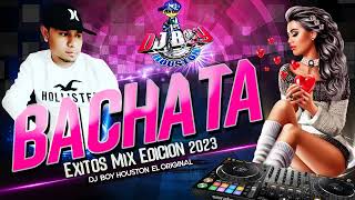 Bachata Mix Exitos  Vol.1 2023 / Dj Boy Houston El Original