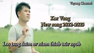 Kor Vang Nkauj tawm tshiab || Los txog daim av niam thiab txiv nyob (2022-2023)