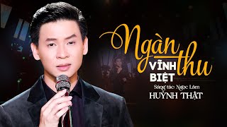 Ngàn Thu Vĩnh Biệt - Huỳnh Thật Bolero | MV OFFICIAL