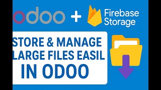 Odoo + Firebase Storage Integration | Store & Manage Large Files Easily in Odoo