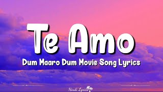 Te Amo (Lyrics) | Dum Maaro Dum | Ash King, Sunidhi Chauhan, Abhishek, Bipasha, Rana