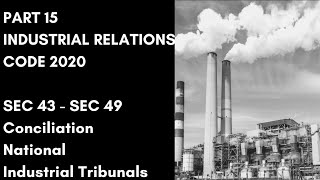 Part 15 | Industrial Relations Code 2020| Sec 43- Sec 49| Conciliation Proceedings