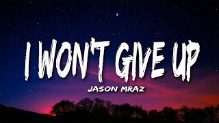 I Won't Give Up - Jason Mraz (Lyrics)