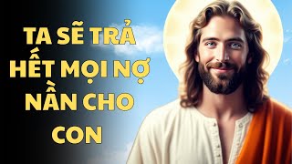 Ta Sẽ Trả Hết Mọi Nợ Nần Cho Con | I Will Pay All Your Debts | Lời Chúa An Ủi