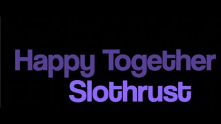 Slothrust Happy Together onscreen lyrics karaoke