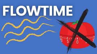 What is better than Pomodoro technique? FLOWTIME technique!