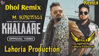 Khalaare Dhol Remix Gurj Sidhu Ft Rai Jagdish By Lahoria Production New Punjabi Song Dhol Remix 2023