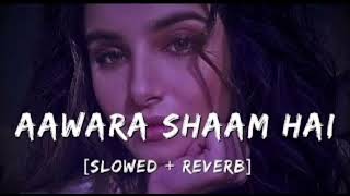 Aawara Shaam Hai [Slowed+Reverb] Meet Bros Ft & Piyush Mehroliyaa || YS Lofi Song