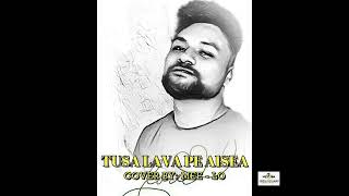 TUSA LAVA PE AISEA by: Tagaloa Masame / COVER by: Mee - Lo